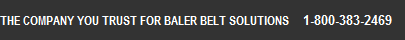 The company you trust for baler belt solutions - 1-800-383-2469